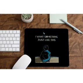 Coldplay Mousepad - I Want Something Just Like This