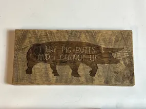 Sign, I Like Pig Butts